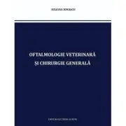 Oftalmologie Veterinară și Chirurgie Generală