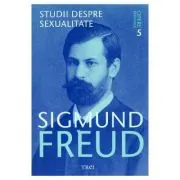 Opere esentiale. Volumul 5. Studii despre sexualitate