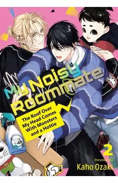 My Noisy Roommate: The Roof Over My Head Comes with Monsters and a Hottie 2
