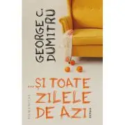 …si toate zilele de azi