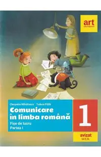 Comunicare in limba romana - Clasa 1 Partea 1 - Fise de lucru