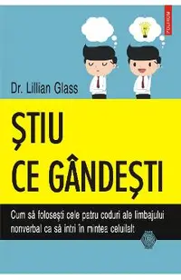 eBook Stiu ce gandesti. Cum sa folosesti cele patru coduri ale limbajului nonverbal ca sa intri in mintea celuilalt