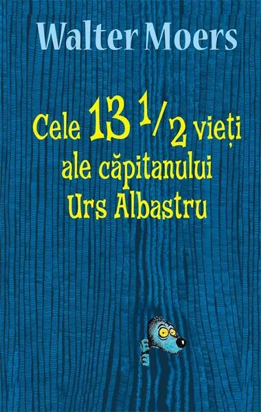 Cele 13 1/2 vieți ale căpitanului Urs Albastru - Hardcover - Walter Moers