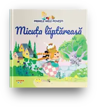 Volumul 39. Primele mele povesti. Micuta laptareasa