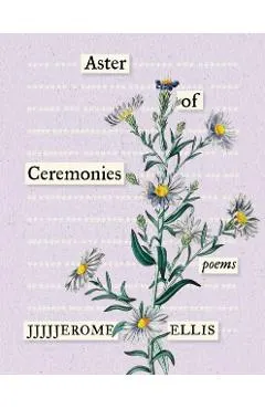 Aster of Ceremonies: Poems
