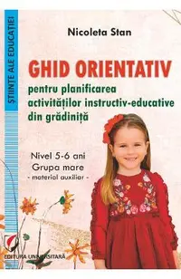 Ghid orientativ pentru planificarea activitatilor instructiv-educative din gradinita. Grupa mare