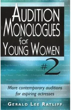 Audition Monologues for Young Women--Volume 2: More Contemporary Audition Pieces for Aspiring Actresses