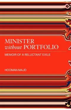 Minister Without Portfolio: Memoir of a Reluctant Exile