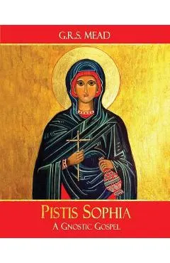 Pistis Sophia: A Gnostic Gospel
