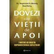 Dovezi ale vietii de apoi. 7 motive sa crezi in supravietuirea sufletului