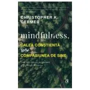Mindfulness, calea constienta spre compasiunea de sine