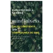 Mindfulness, calea constienta spre compasiunea de sine