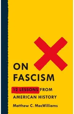 On Fascism: 12 Lessons from American History