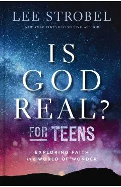 Is God Real? for Teens: Exploring Faith in a World of Wonder