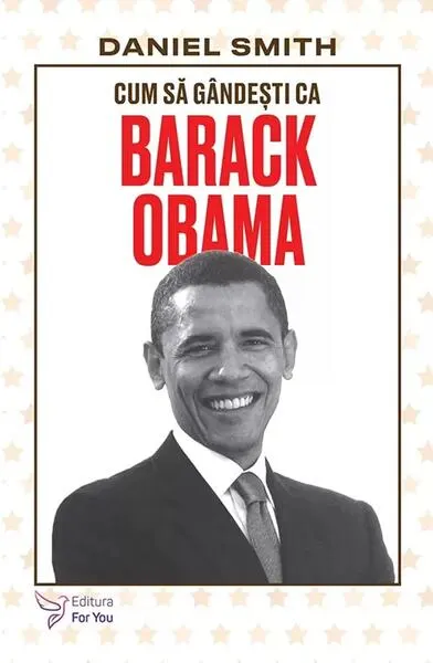 Cum să gândești ca Barack Obama - Paperback brosat - Daniel Smith