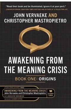 Awakening From the Meaning Crisis: Part One: Origins