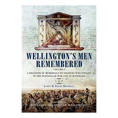 Wellington's Men Remembered Volume 2