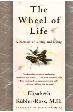 The Wheel of Life: A Memoir of Living and Dying