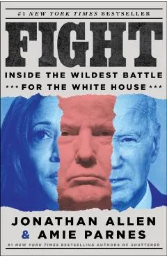 Fight: Inside the Wildest Battle for the White House