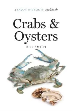 Crabs and Oysters: A Savor the South Cookbook