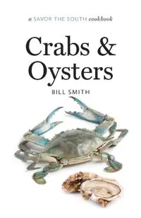 Crabs and Oysters: A Savor the South Cookbook