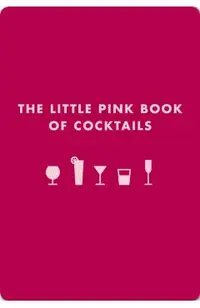 The Little Pink Book of Cocktails: The Perfect Ladies' Drinking Companion