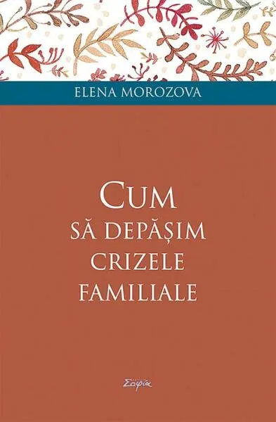 Cum să depășim crizele familiale - Paperback brosat - Elena Morozova