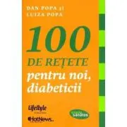 100 de retete pentru noi, diabeticii