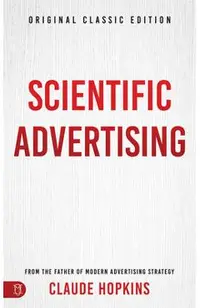 Scientific Advertising: Original Classic Edition