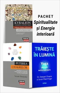 Pachet Spiritualitate și Energie interioară. Kybalion/Puterea chakrelor/Trăiește în lumină
