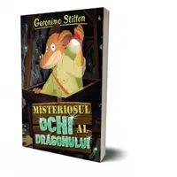 Misteriosul ochi al dragonului. Volumul 18 din seria Geronimo Stilton