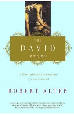 The David Story: A Translation with Commentary of 1 and 2 Samuel