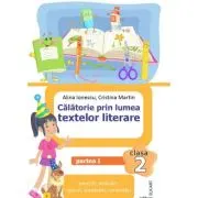 Calatorie prin lumea textelor literare. Clasa a 2-a. Partea 1 (I)