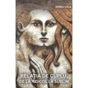 Relatia de cuplu, de la ridicol la sublim