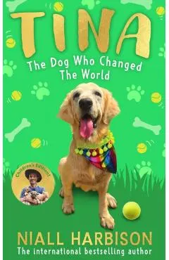 Tina: The Dog Who Changed the World (Children's Edition)