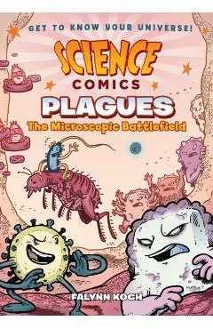 Science Comics: Plagues: The Microscopic Battlefield