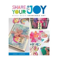 Share Your Joy: Mixed Media Shareable Art