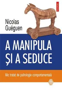 eBook A manipula si a seduce. Mic tratat de psihologie comportamentala
