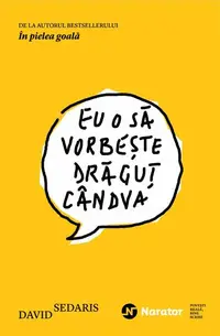 Eu o să vorbeşte drăguţ cândva - Paperback brosat - David Sedaris