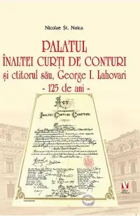 Palatul Inaltei Curti de Conturi si ctitorul sau, George I. Lahovari