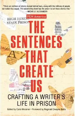 The Sentences That Create Us: Crafting a Writer's Life in Prison