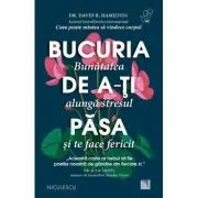 Bucuria de a-ti pasa. Bunatatea alunga stresul si te face fericit