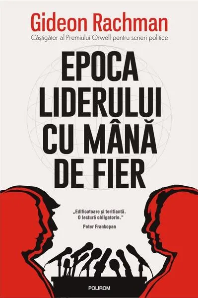 Epoca liderului cu mână de fier - Hardcover - Gideon Rachman