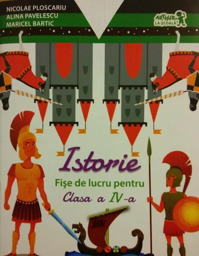Istorie. Fișe de lucru pentru Clasa a IV-a - Paperback - Nicolae Ploscariu, Alina Pavelescu, Maricel Bartic