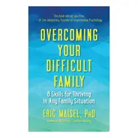 Overcoming Your Difficult Family: 8 Skills For Thr(...)