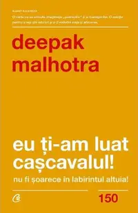 Eu ţi-am luat caşcavalul! - Paperback brosat - Deepak Malhotra