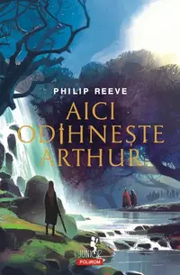 Aici odihnește Arthur - Paperback brosat - Philip Reeve