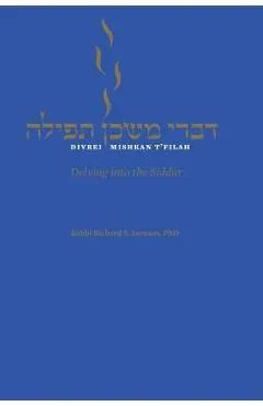 Divrei Mishkan t'Filah: Delving Into the Siddur