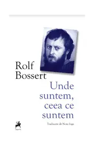 Unde suntem, ceea ce suntem - Paperback brosat - Rolf Bossert