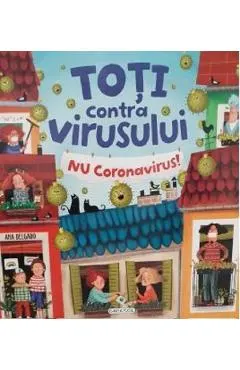 Toti contra virusului. Nu coronavirus!